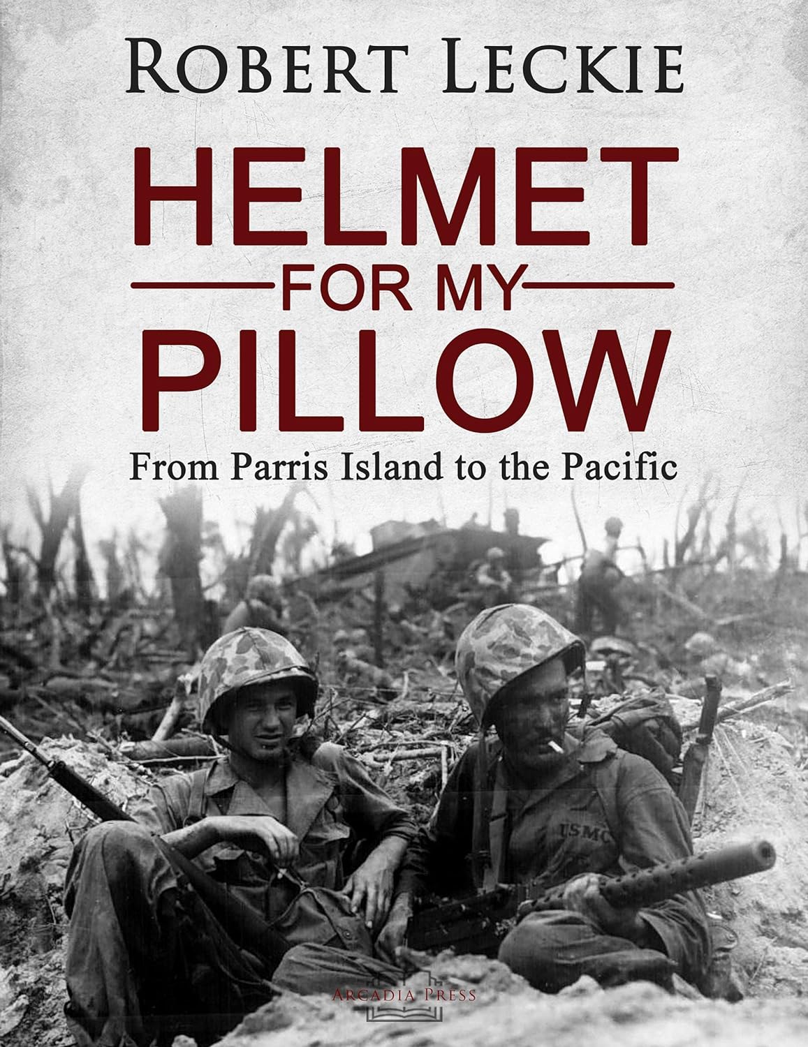 Helmet for My Pillow: From Parris Island to the Pacific V469
